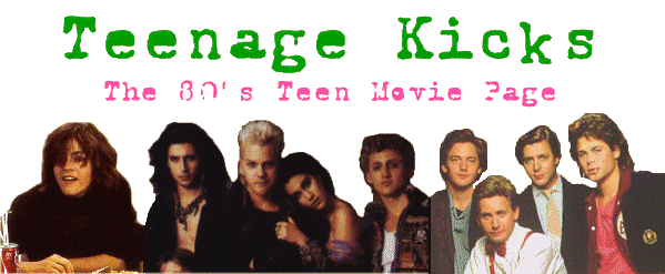 Teenage Kicks - The 80's Teen Movie Guide