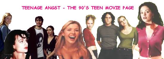 Teenage Angst - The 90's Teen Movie Page